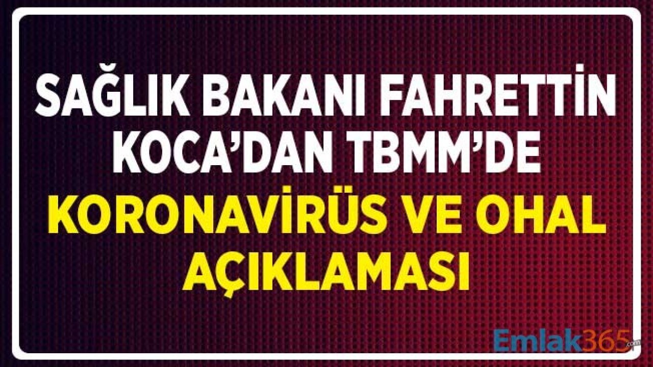 Sağlık Bakanı Fahrettin Koca'dan TBMM'de Koronavirüs ve OHAL Açıklaması