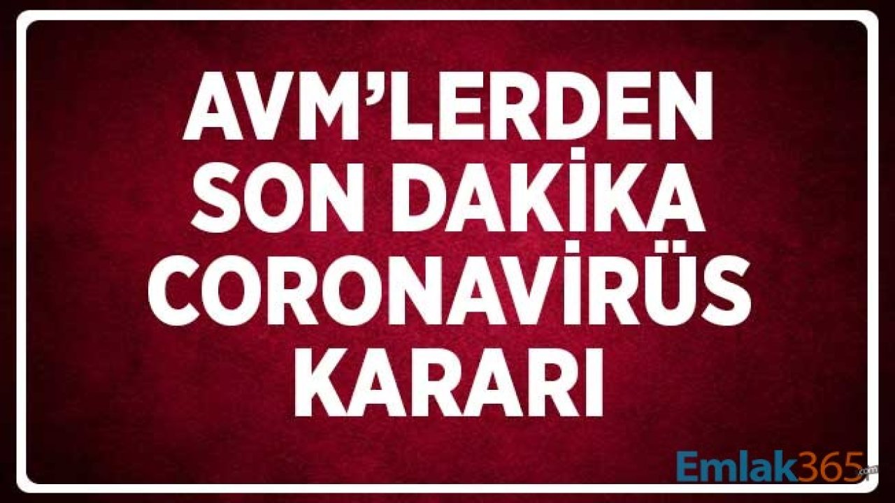 AVM'lerden Corona Virüs Kararı! Kapalı Olan Dükkanlardan Kira Alınmayacak