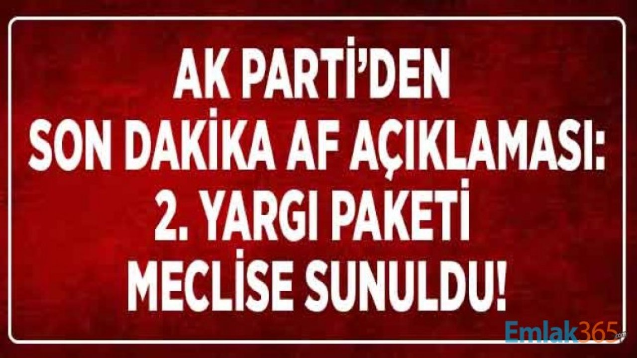 AK Parti / Mehmet Muş: İkinci Yargı Paketi Ceza İnfaz Düzenlemesi Af Yasası Meclise Sunuldu!