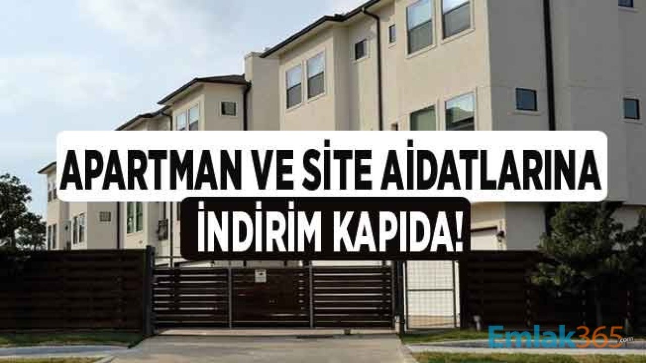 Sitelerde ve Apartmanlarda Oturanlar İçin Aidat İndirimi Gündemde!