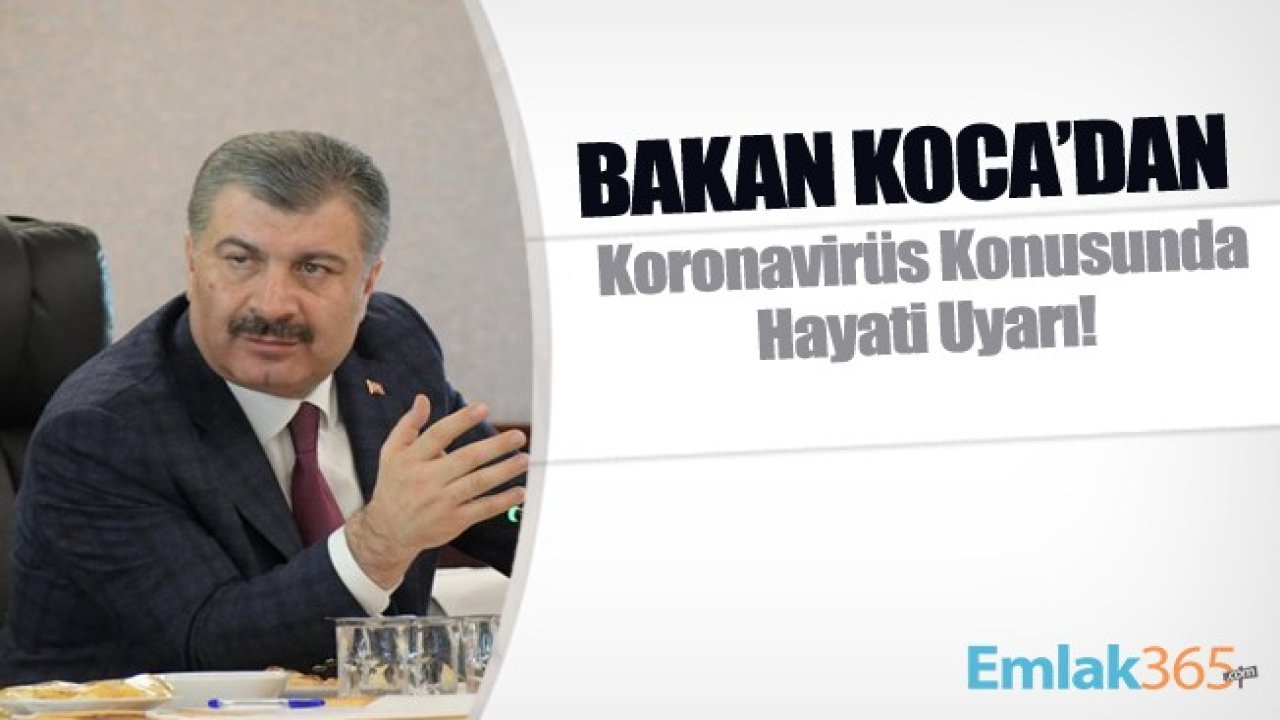 Sağlık Bakanı Fahrettin Koca'dan Koronavirüs Konusunda Hayati Uyarı