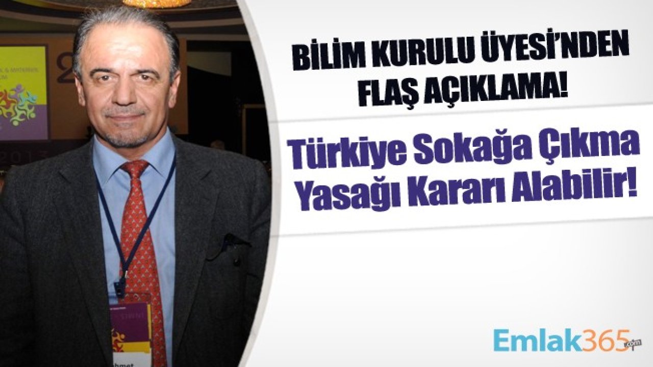 Bilim Kurulu Üyesi Prof. Dr. Mehmet Ceyhan'dan Flaş Açıklama! Türkiye Sokağa Çıkma Yasağı Kararı Alabilir!