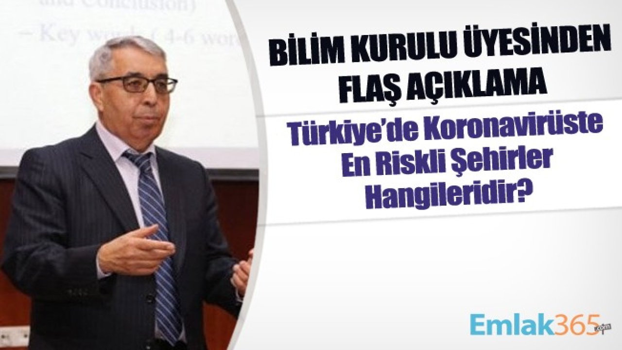 Türkiye'de Koronavirüste En Riskli Şehirler Hangileridir? Bilim Kurulu Üyesi Prof. Dr. Mehmet Doğanay'dan Flaş Açıklama!