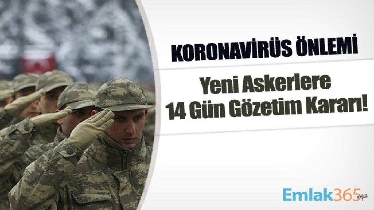 Milli Savunma Bakanlığı'ndan Koronavirüs Tedbirleri Açıklaması! Yeni Askerlere 14  Gün Gözetim Kararı!