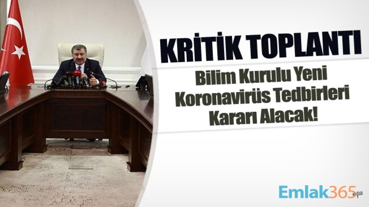 Bilim Kurulu'ndan Kritik Toplantı! Koronavirüse Karşı Yeni Tedbirler Alınacak