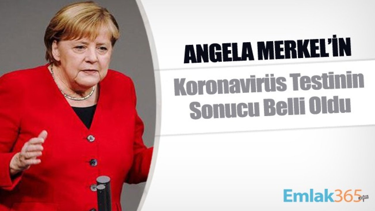 Almanya Başbakanı Angela Merkel'in Koronavirüs Testinin Sonucu Belli Oldu