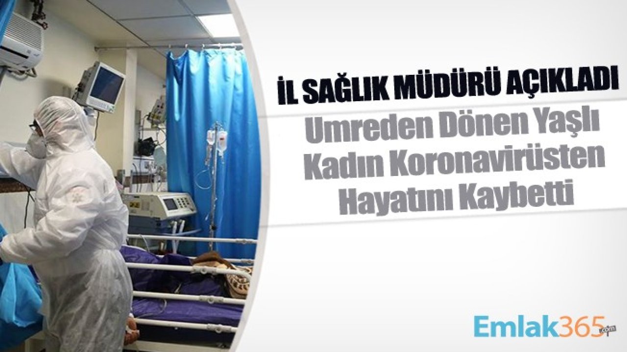 Umreden Dönen Yaşlı Kadın Koronavirüsten Hayatını Kaybetti