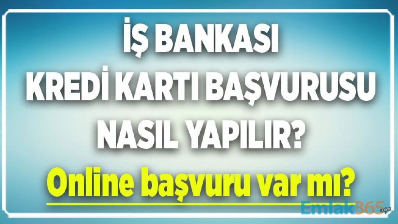 İş Bankası Kredi Kartı Başvurusu 2020 Nasıl Yapılır?