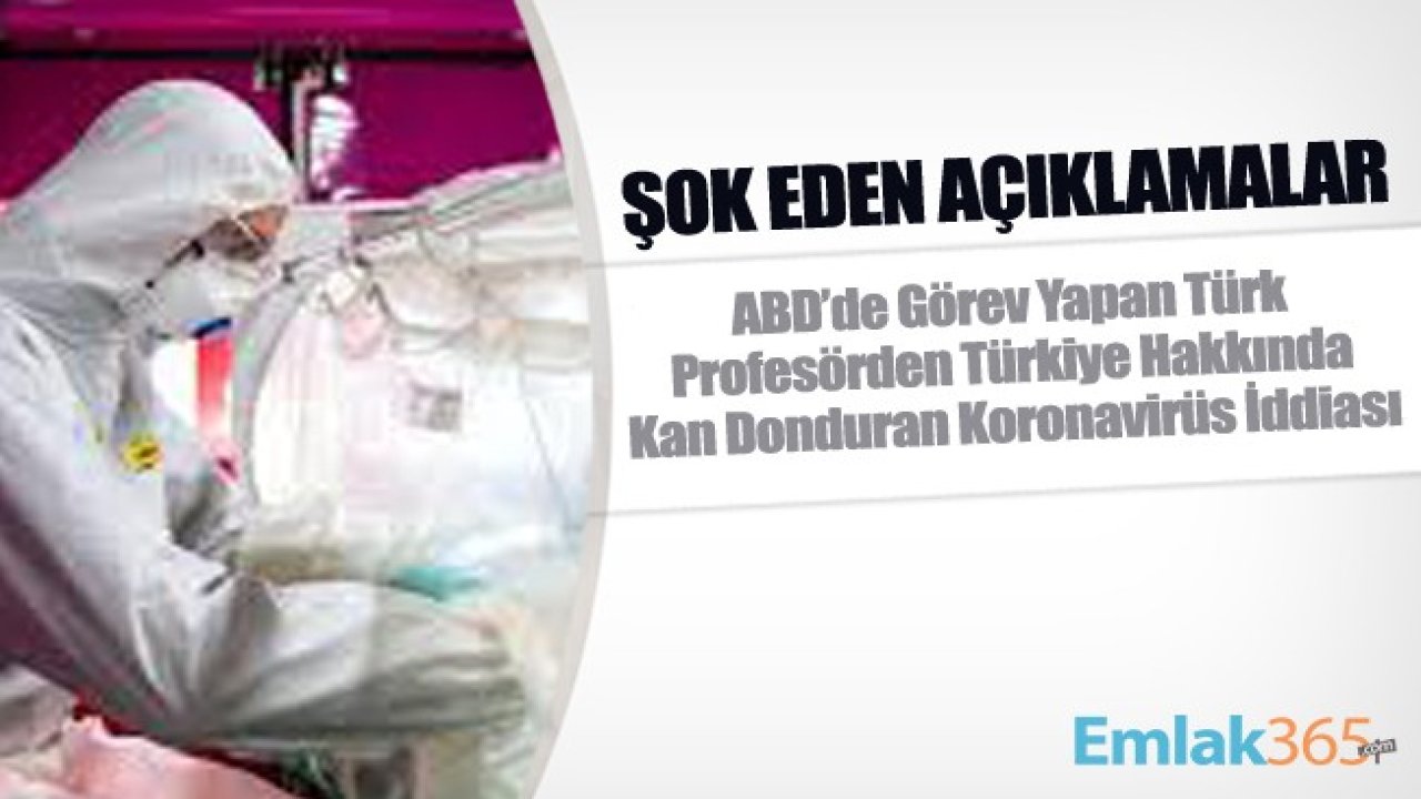 ABD'de Görev Yapan Türk Profesörden Türkiye Hakkında Kan Donduran Koronavirüs İddiası