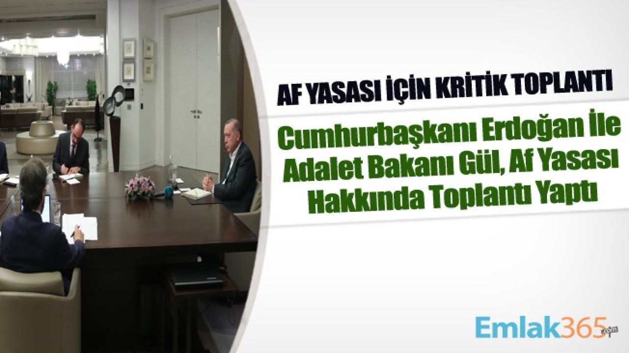 Cumhurbaşkanı Recep Tayyip Erdoğan İle Adalet Bakanı Abdülhamit Gül Af Yasasını Görüştüler! Af Yasası Toplantısından Hangi Kararlar Çıktı