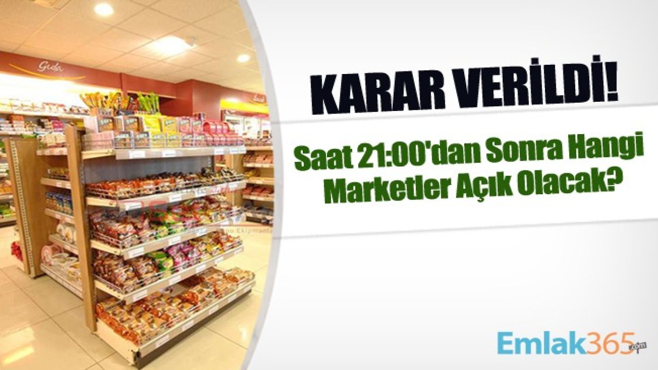 Karar Verildi! Saat 21:00'dan Sonra Hangi Marketler Açık Olacak?