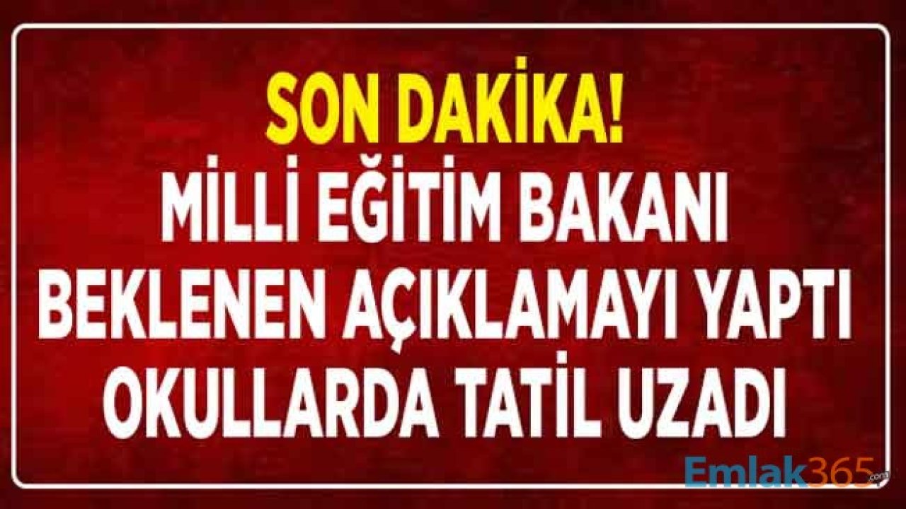 SON DAKİKA! Bakan Selçuk Açıkladı: İlkokul, Ortaokul ve Lise Okul Tatili Uzatıldı Mı, Okullar Kapatıldı Mı?