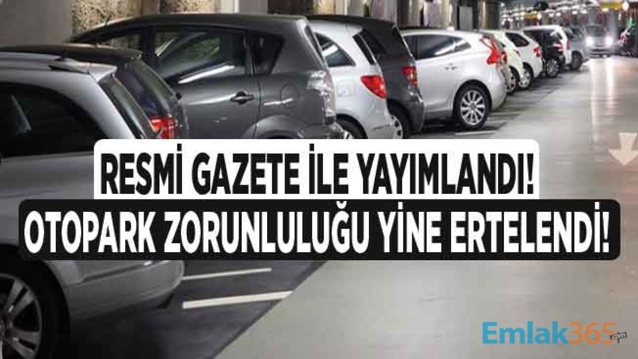 Corana Virüs Tedbirleri Kapsamında Çevre ve Şehircilik Bakanlığı Her Daireye Bir Otopark Yönetmeliği Yürürlük Tarihini Erteledi!