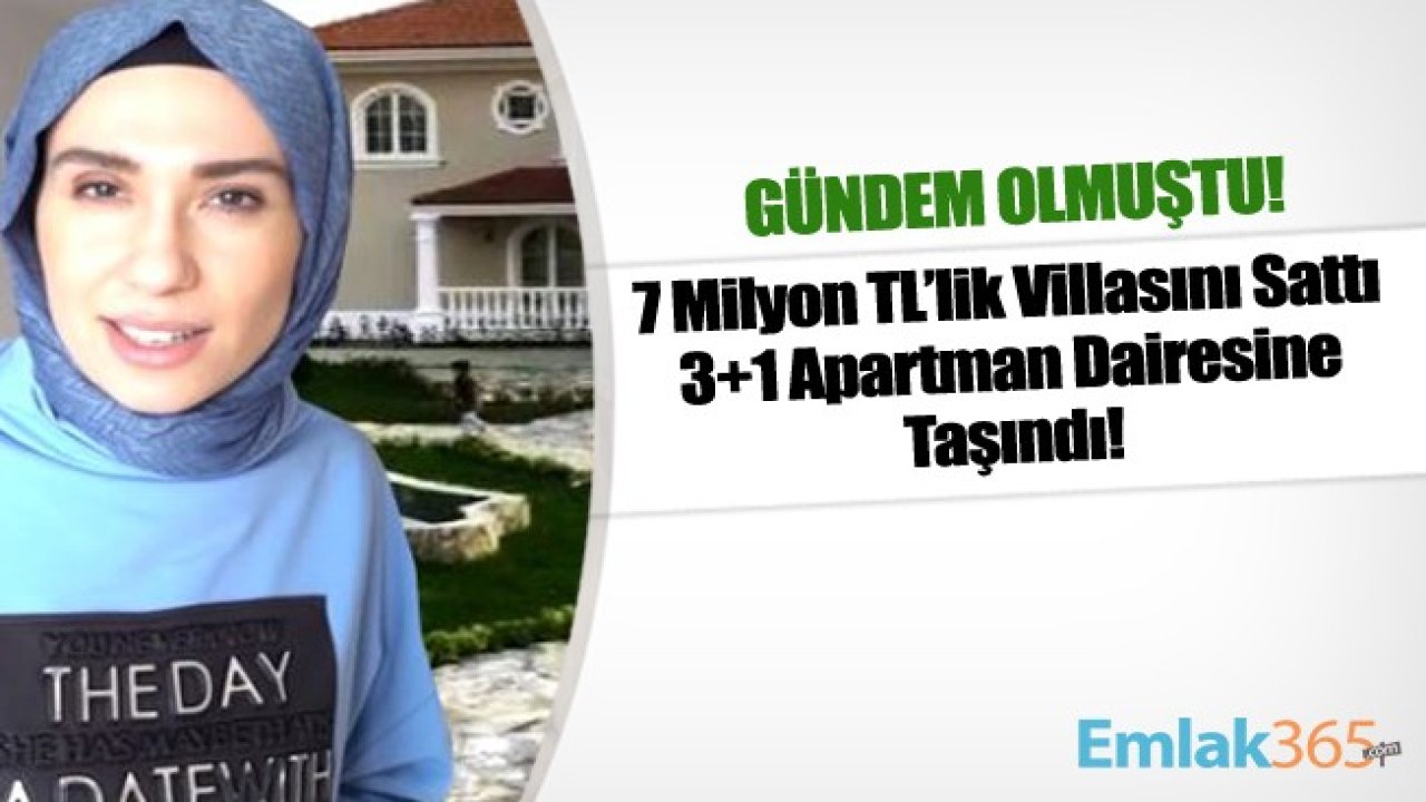 Masterchef Güzide 7 Milyon TL'lik Villasını Sattı 3+1 Apartman Dairesine Taşındı