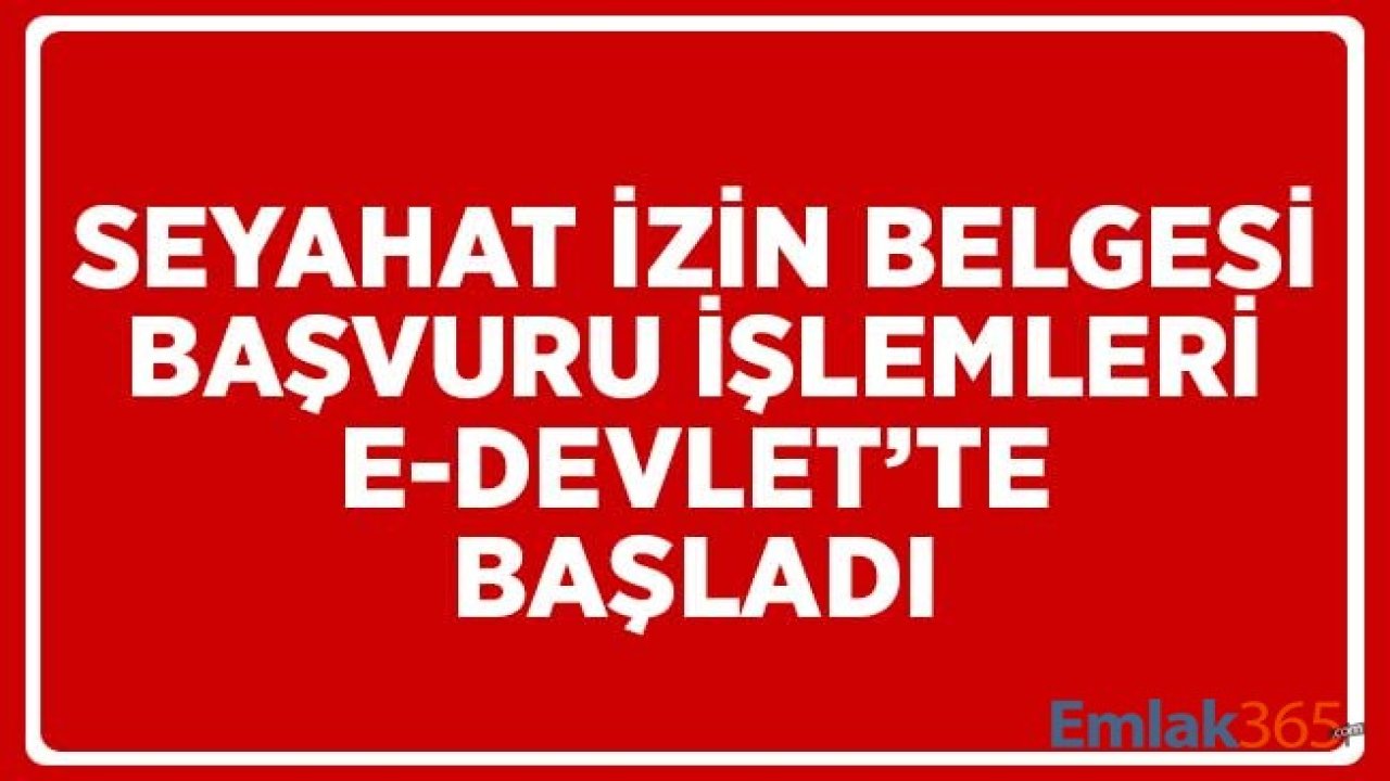 Seyahat İzin Belgesi Nasıl Alınır? E-Devlet Üzerinden Seyahat İzin Belgesi Başvuruları Başladı