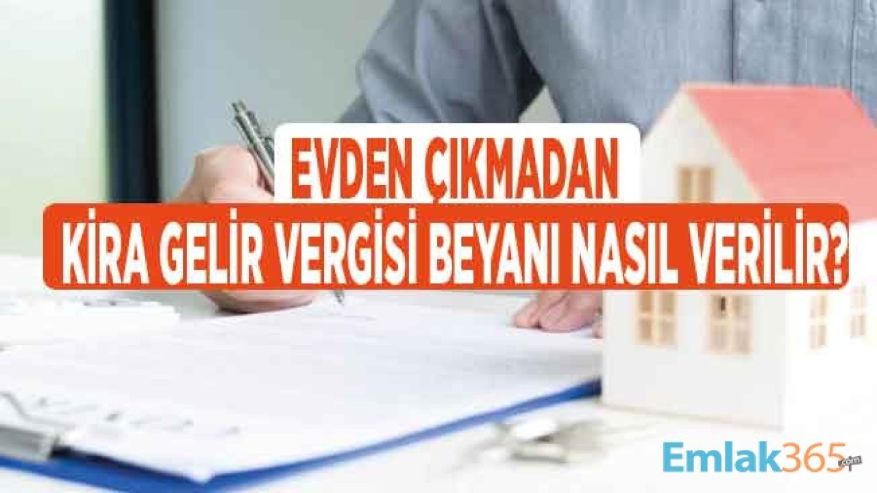 Kira Geliri Vergisi İçin Evden Çıkmadan İnternetten Nasıl Beyanname Verilecek?