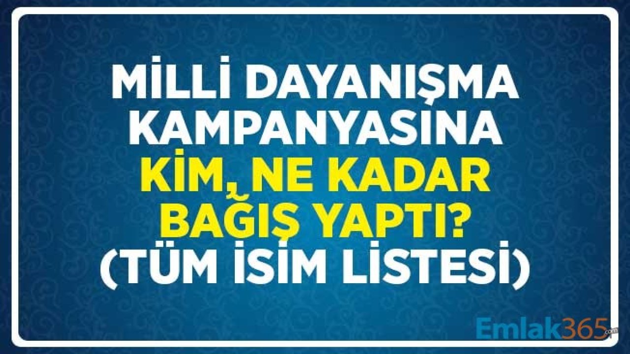 Cumhurbaşkanı Erdoğan'ın Başlattığı Milli Dayanışma Kampanyasına Kimler Ne Kadar Bağış Yaptı?