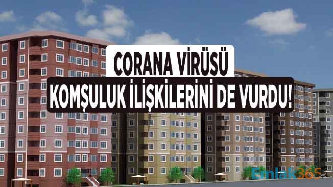 Corana Virüsü Apartman ve Binalarda Komşuluk İlişkilerini De Vurdu!