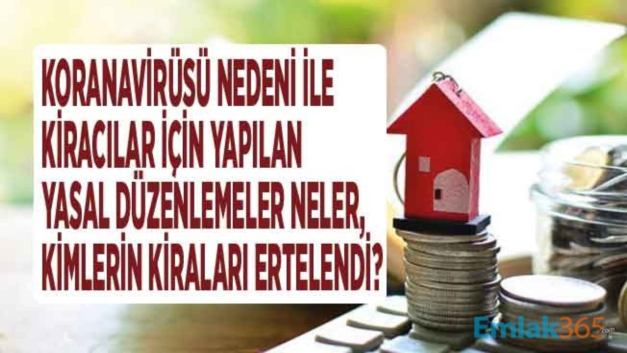 Corana Virüsü Salgını Sonrasında Kiracılar İçin Yapılan Yasal Düzenlemeler Nelerdir?