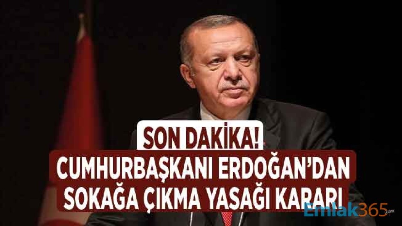 Cumhurbaşkanı Erdoğan'dan Son Dakika Sokağa Çıkma Yasağı Açıklaması! Yeni Corana Virüsü Tedbir Kararları