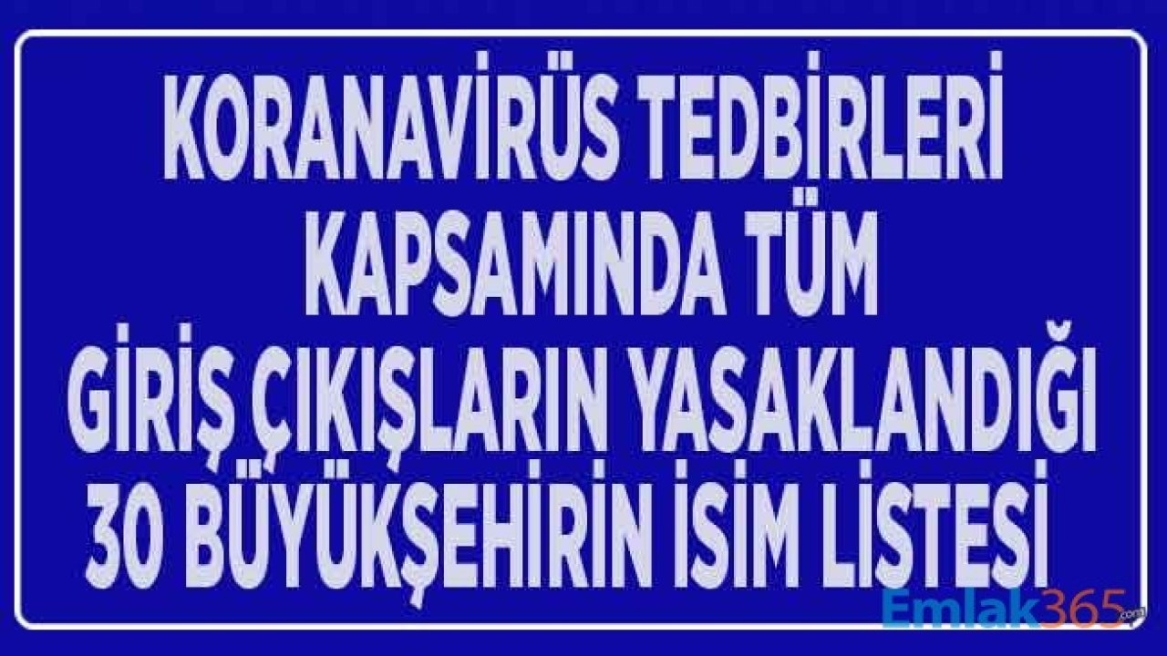 30 Büyükşehir İçin Tüm Giriş Çıkışlar Yasaklandı! Araçla Giriş Çıkışın Yasaklandığı İller Hangileri, İsimleri Neler?