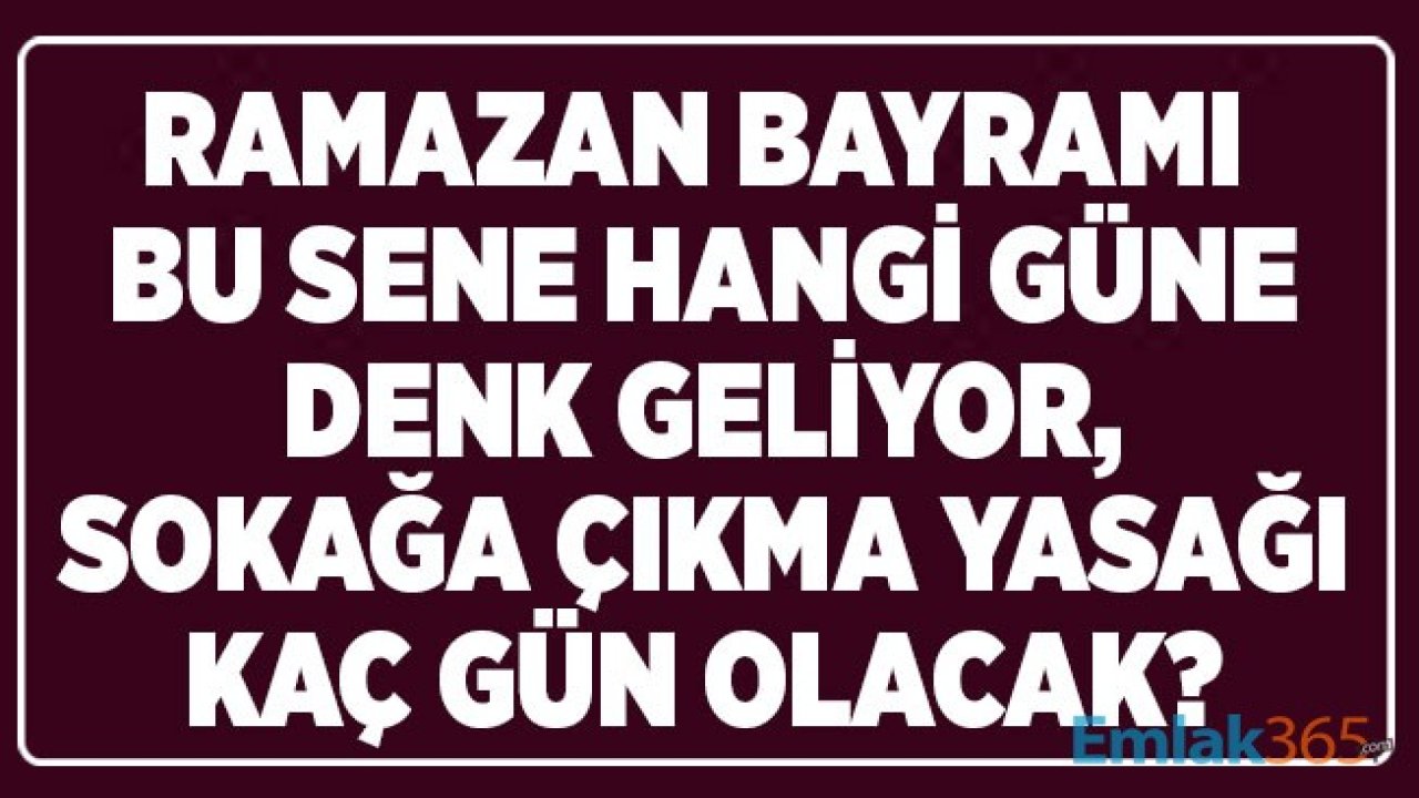 2020 Ramazan Bayramı Ne Zaman Olacak, Kaç Gün Sokağa Çıkma Yasağı Gelebilir?