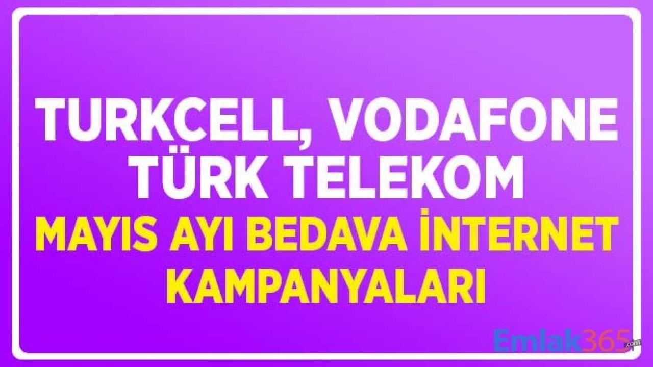 Turkcell, Vodafone, Türk Telekom Mayıs 2020 Bedava İnternet Kampanyaları