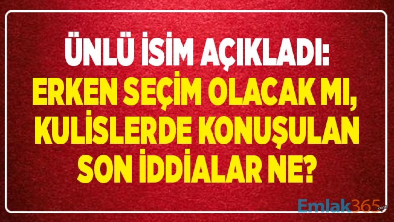 Yeni Kulis Haberi Geldi: Türkiye'de Yeni Bir Erken Seçim Olacak Mı?