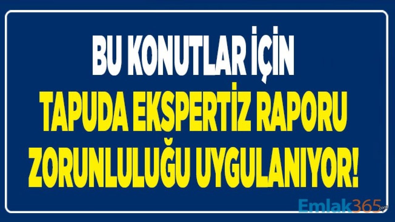 Tapuda Konut Satışı İçin Ekspertiz Zorunluluğu Hangi Konutlar İçin Geçerli?