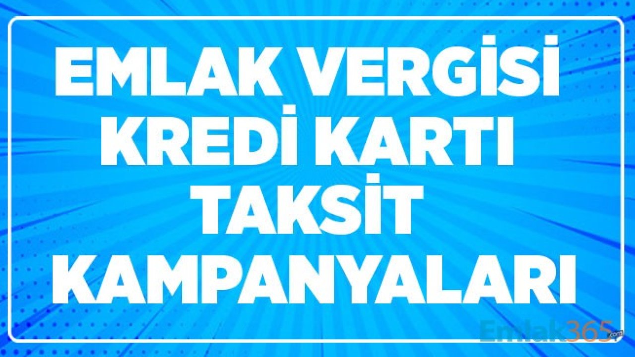 Bu Kredi Kartı Olanlar Emlak Vergisi Borçlarını Taksitle İnternetten Ödeyebilecekler!