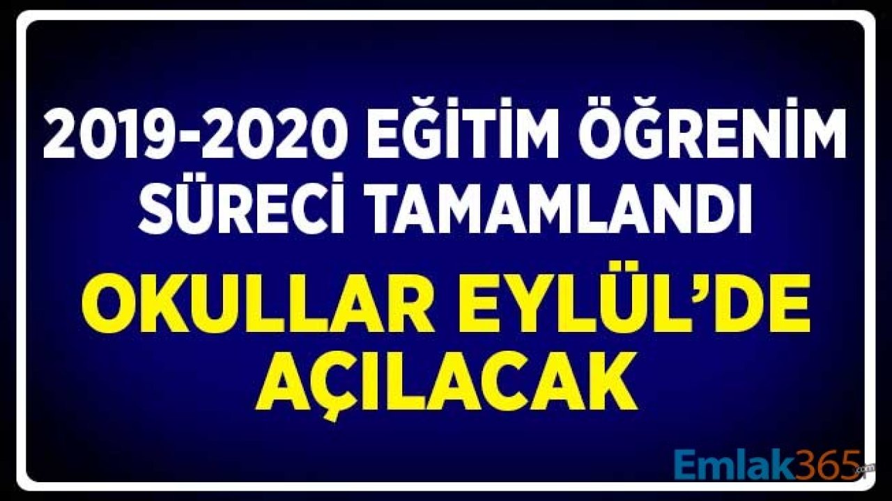 2019 2020 Eğitim Öğretim Dönemi Tamamlandı! Okullar Eylül'de Açılacak