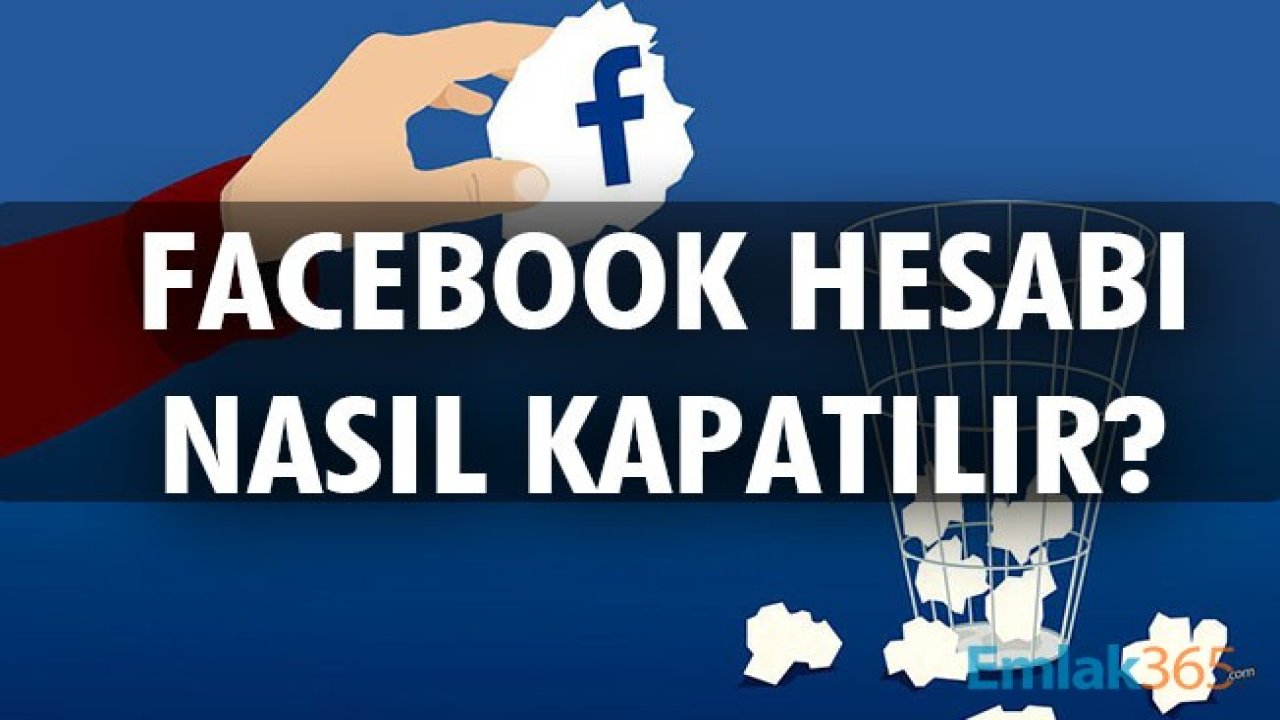 Facebook Hesabı Nasıl Kapatılır? Kapatılan Facebook Hesabı Tekrar Açılır Mı?