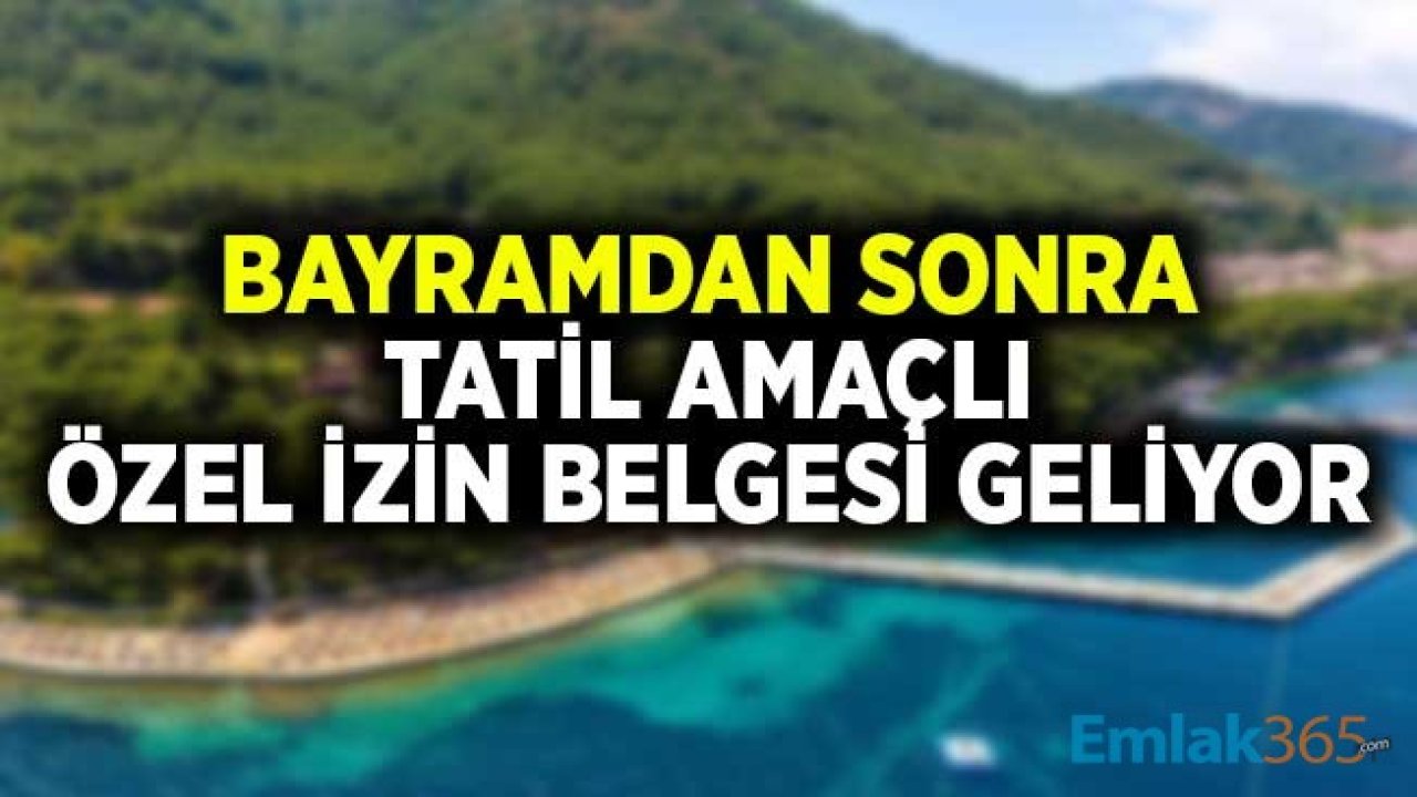 Turizm Bakanı Ersoy: Bayramdan Sonra Tatil Amaçlı Özel İzin Belgesi Verilecek