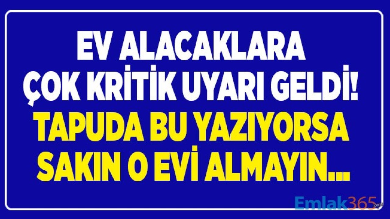 Konut Alacaklara Kritik Uyarı: Tapu Üzerindeki Kat Mülkiyeti ve Kat İrtifakı Yazısına Dikkat!