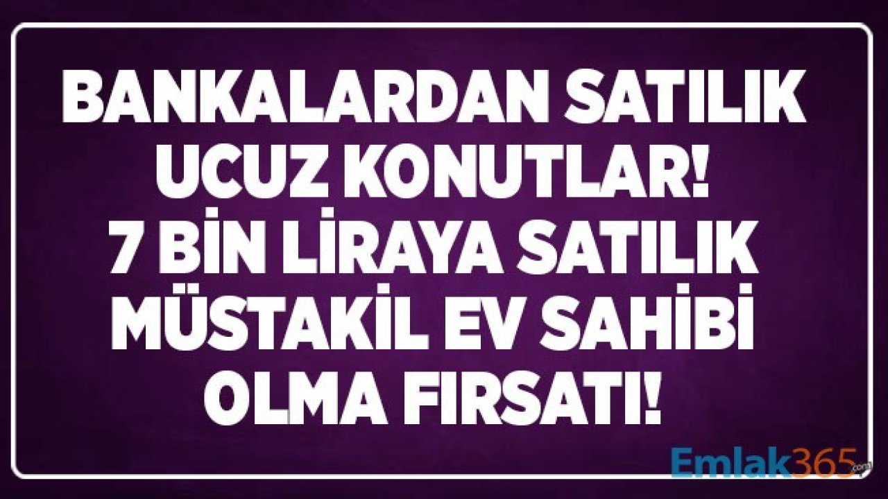 Bankalardan Satılık Ucuz Konutlar! Ev Sahibi Olmak İsteyenler İçin Ziraat Bankası, Halkbank ve Vakıfbank Satış İlanları