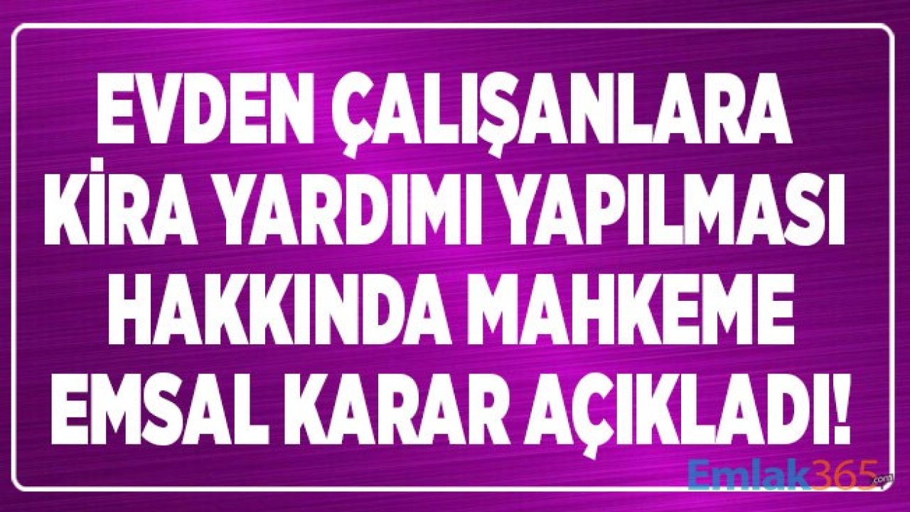 Evden Çalışanlara Kira Desteği Talebi Hakkında İsviçre Mahkemesi Emsal Karar Açıkladı!