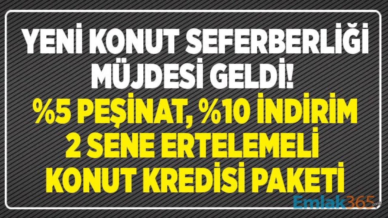 Ev Sahibi Olmak İsteyenler Dikkat! Tarihi Konut Seferberliği Başladı, 2 Yıl Ödemesiz Yüzde 5  Peşinatla Satılan Konut Projeleri Listesi