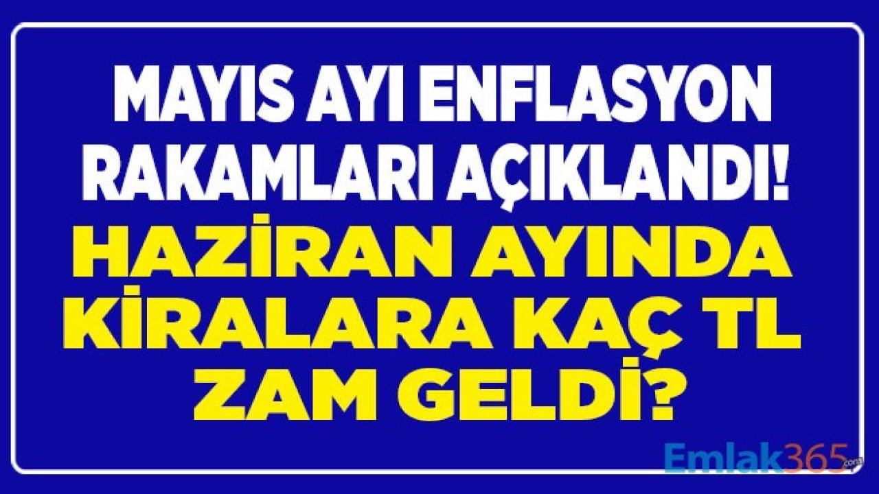 TÜİK TEFE TÜFE Mayıs Ayı Enflasyonu ve Haziran 2020 Resmi Kira Artış Zam Oranı Açıklandı!