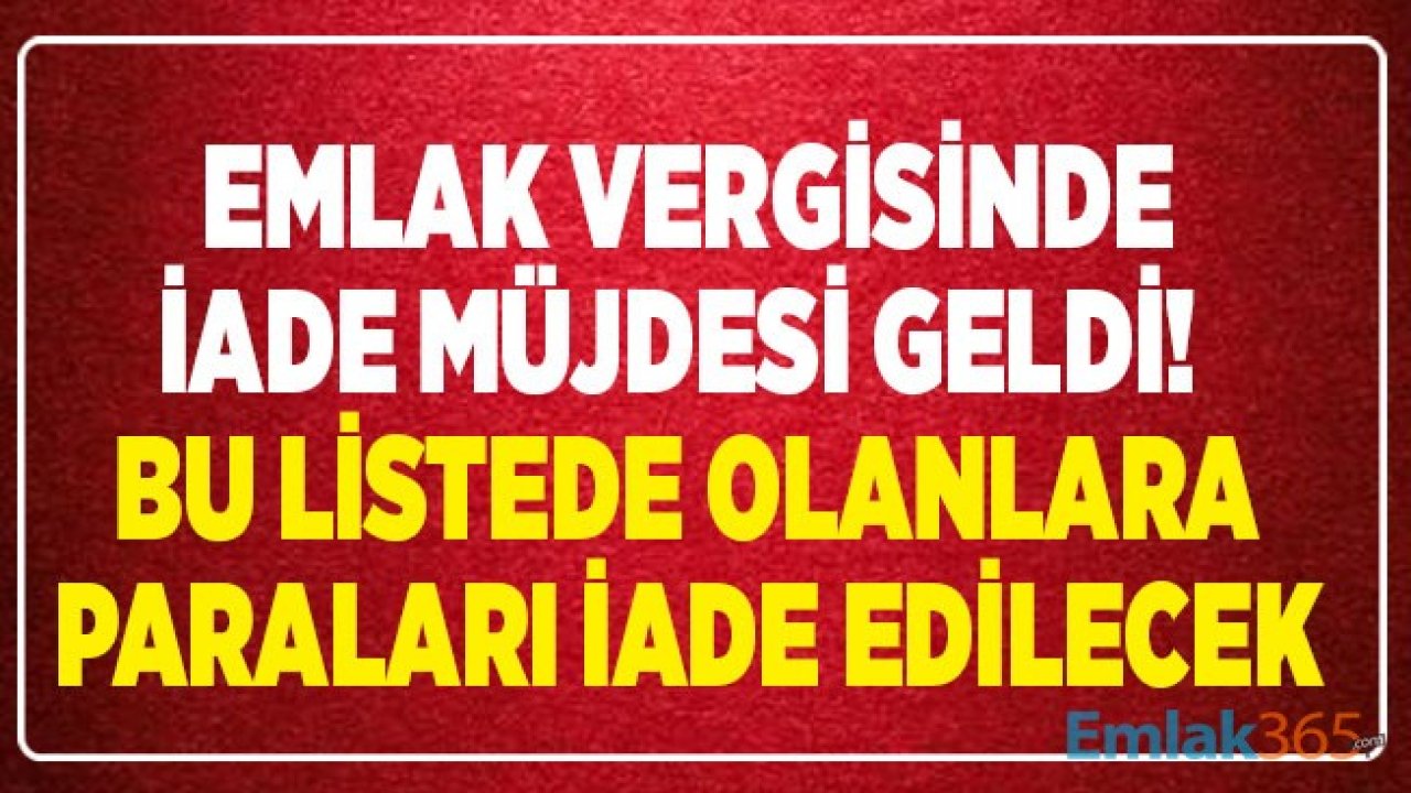 Emlak Vergisi Ödeyenler Dikkat! Vergi Muafiyeti 2020 İle Bu Listede Yer Alanlara Geriye Dönük 5 Yıllık Para İadesi Yapılacak