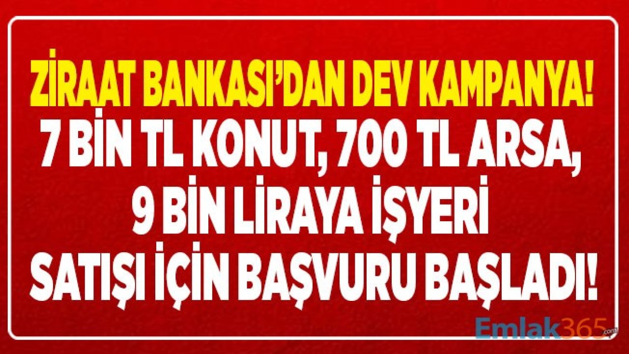 Ziraat Bankası 7 Bin Liradan Başlayan Fiyatlarla Konut, Dükkan, İşyeri ve Arsa Satış İlanları Yayımladı!