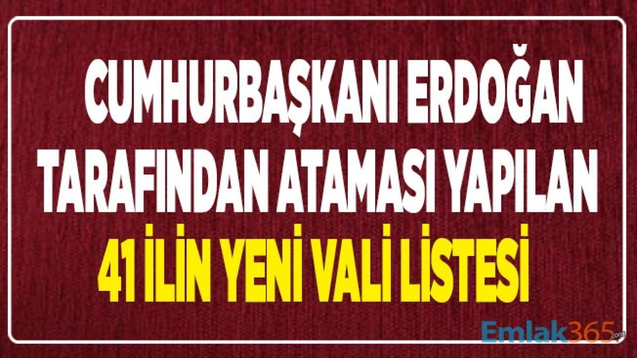 Cumhurbaşkanı Erdoğan İmzaladı, 41 İlin Yeni Vali Atamaları Listesi Resmi Gazete'de Yayımlandı!