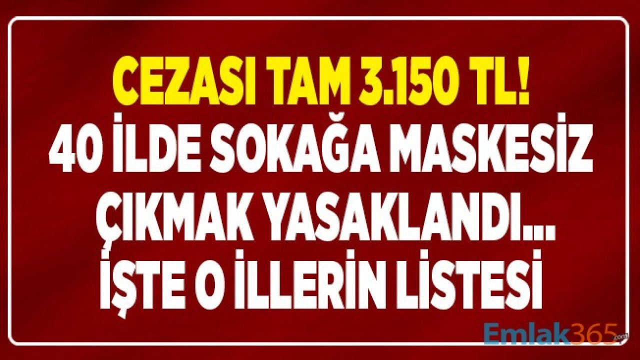 Corana Virüs Vaka Sayısı ile Beraber Maske Takmanın Zorunlu Olduğu İller Sayısında Artış Yaşandı! İşte Maskesiz Sokağa Çıkma Yasağı Olan Şehir Listesi