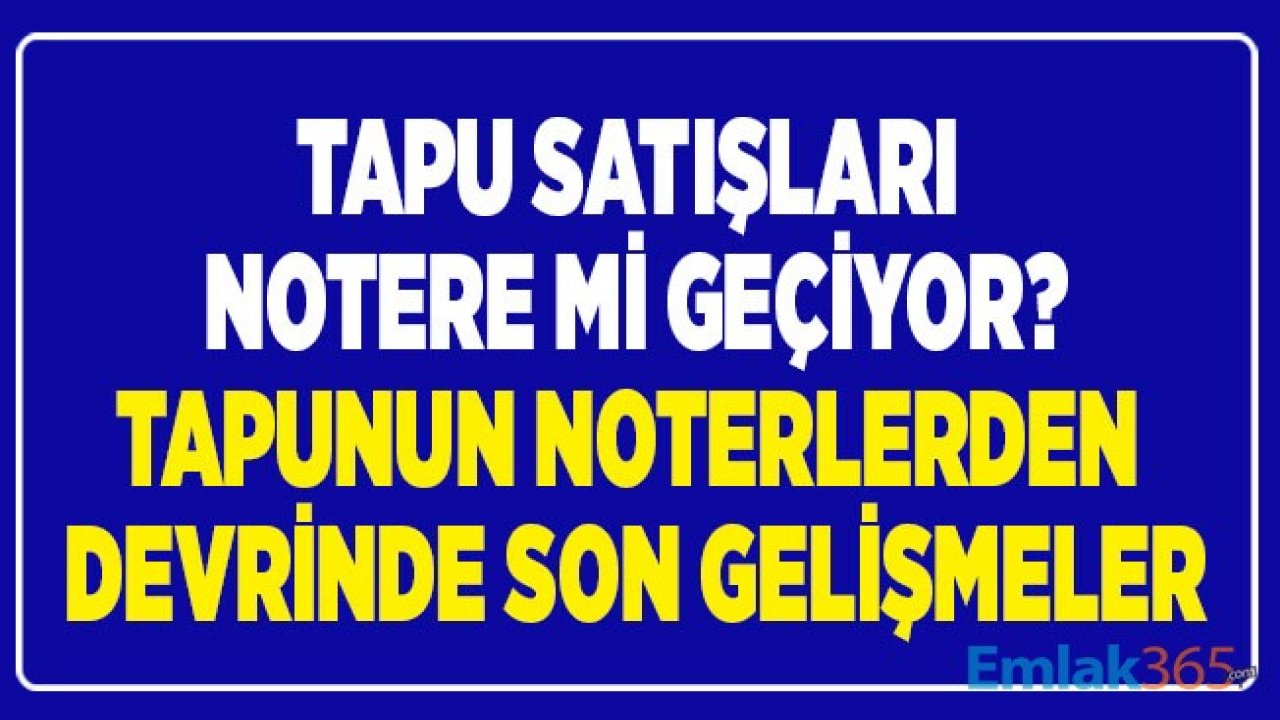 Son Dakika: Konut Satışları Patlama Yaşadı, Tapudan Randevu Alma Süresi 2 Haftaya Çıktı! Tapunun Notere Devri Ne Zaman?