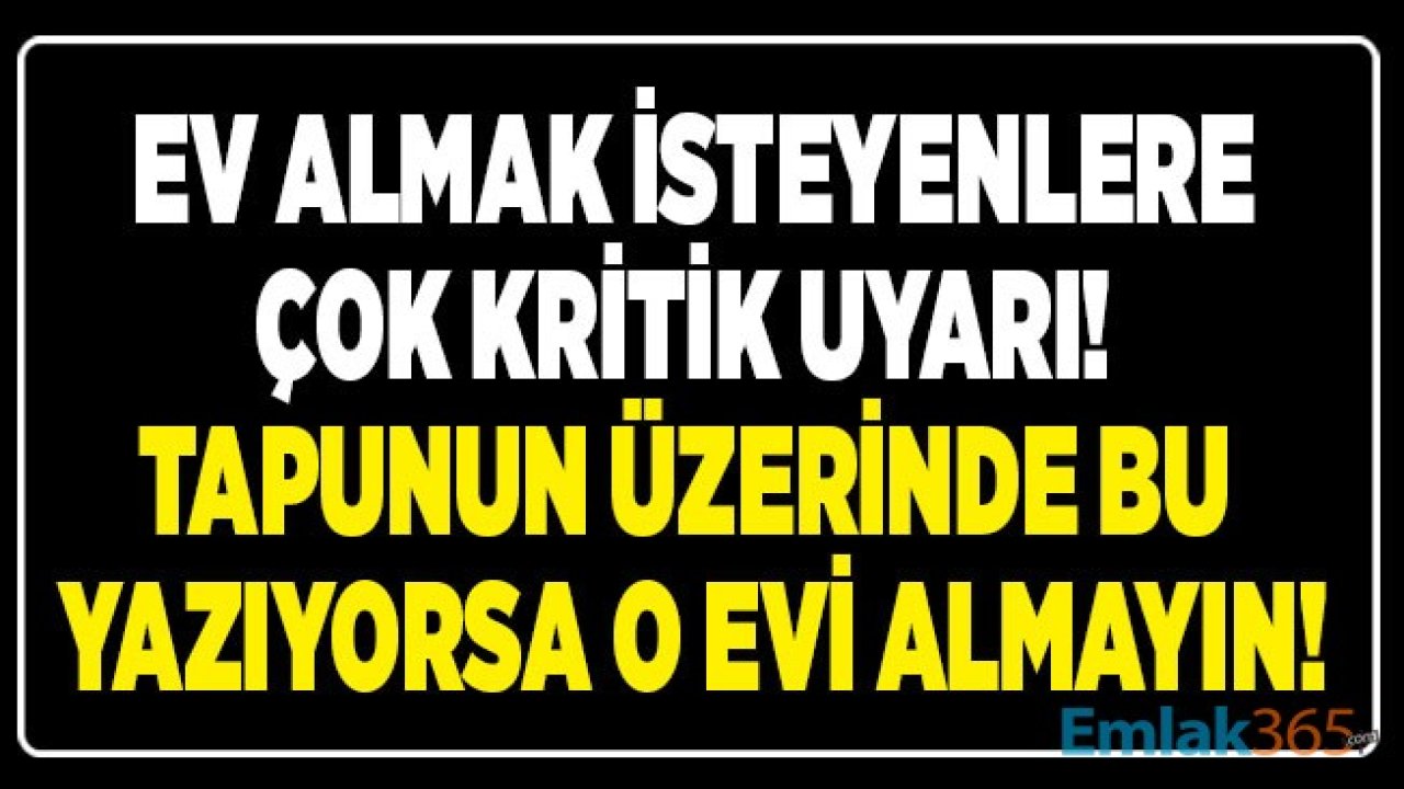 Ev Almak İsteyenlere Çok Kritik Uyarı! Tapuda Kat Mülkiyeti ve Kat İrtifakı İbaresi İle İskansız Ev Almanın Riskleri Neler?