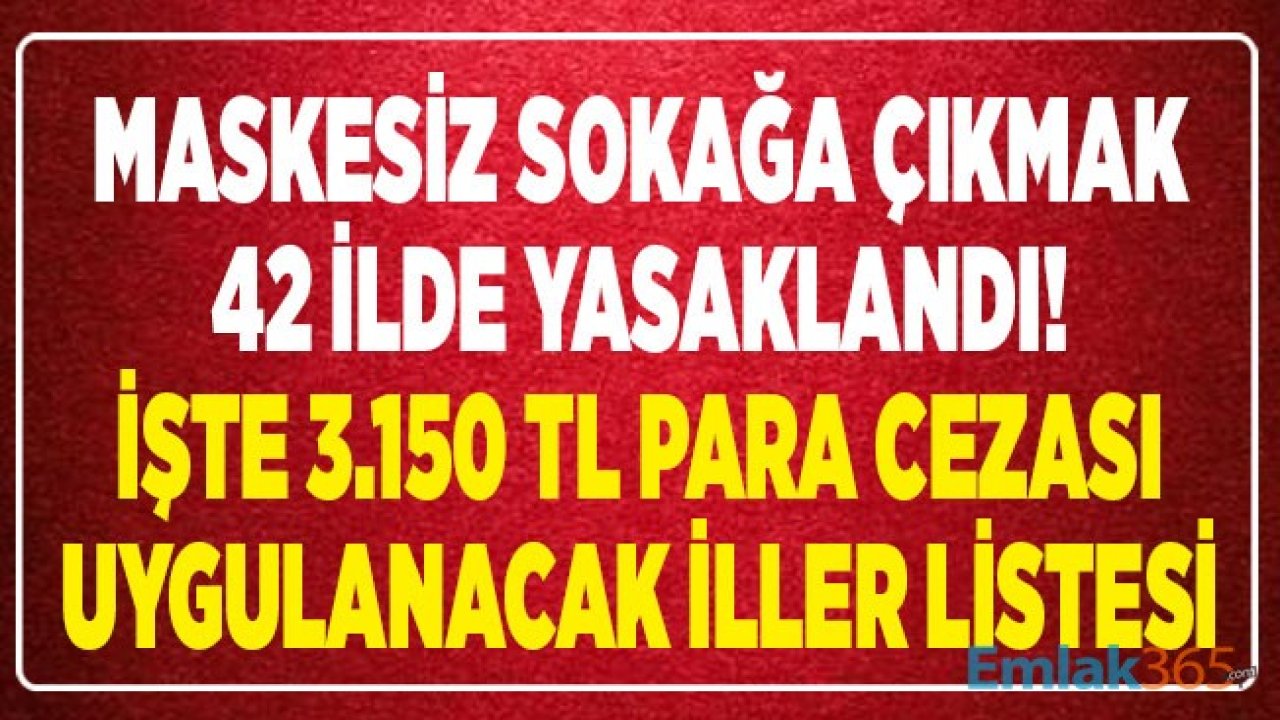 Sağlık Bakanı Fahrettin Koca Duyurdu: 42 İle Maske Takma Zorunluluğu Getirildi! İşte Maskesiz Sokağa Çıkmanın Yasak Olduğu İller Listesi