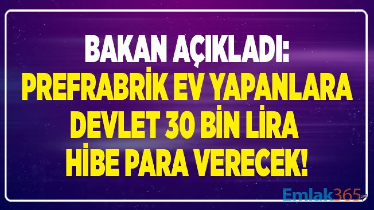 Ucuz Ev Sahibi Olmak İsteyenlere Prefabrik Ev Fiyatları! Üstelik Prefabrik Ev Yapana 30 Bin Lira Devlet Desteği Hibe Para Ödemesi Yapılacak