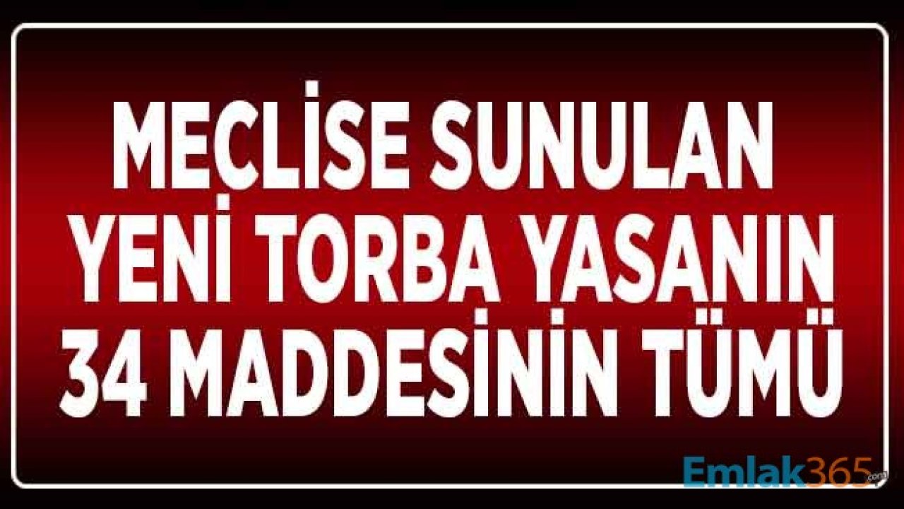 AK Parti Tarafından Meclise Verilen Yeni Torba Yasada ve 34 Maddelik Kanun Teklifinde Neler Var?