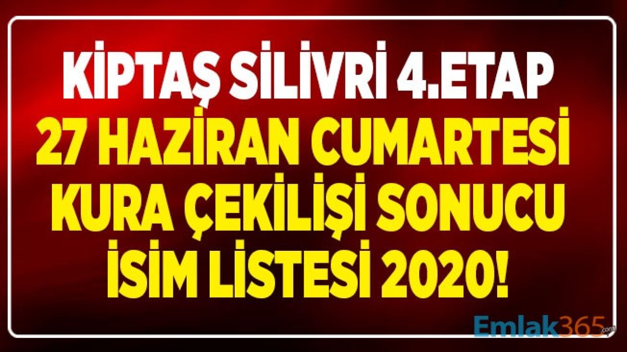 27 Haziran 2020 Cumartesi KİPTAŞ Silivri 4. Etap 2+1 Kura Sonuçları İsim Listesi Yayımlandı! Kura Sonucu Sorgulama Ekranı