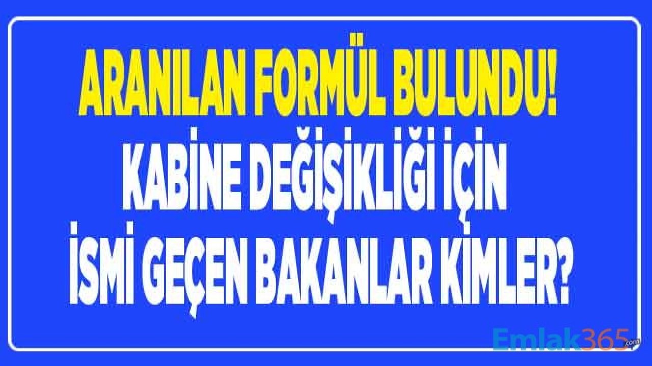 Kabine Değişikliği 2020 İçin Yeni Formül İddiası: Cumhurbaşkanı Erdoğan Bakanlıkları Bölecek! Kabinede Değişiklik İçin Hangi Bakanlar Gidecek?