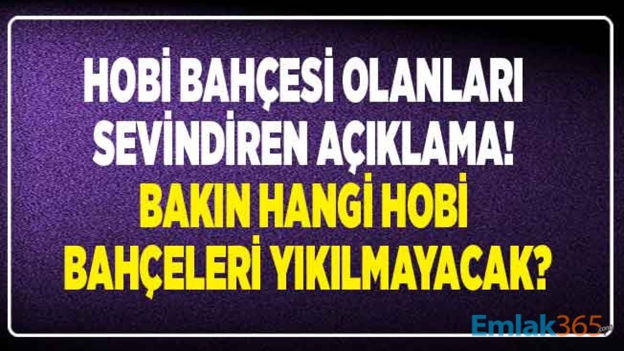 Hobi Bahçeleri Yıkılacak Mı, Torba Yasa Kanun Teklifi ile Yıkım Kararı Çıkar Mı?